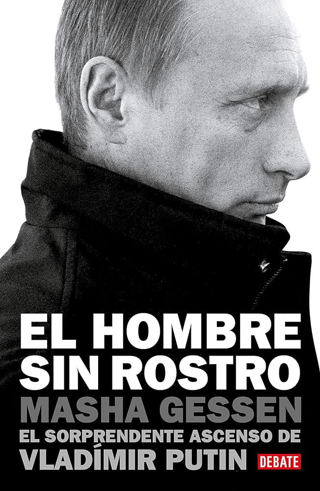 El hombre sin rostro: El sorprendente ascenso de Vladímir Putin / The Man Withou t a Face: The Unlikely Rise of Vladimir Putin (Spanish Edition)